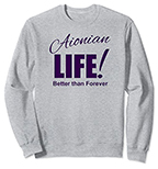 BUY the Aionian Life is Better than Forever Sweatshirt